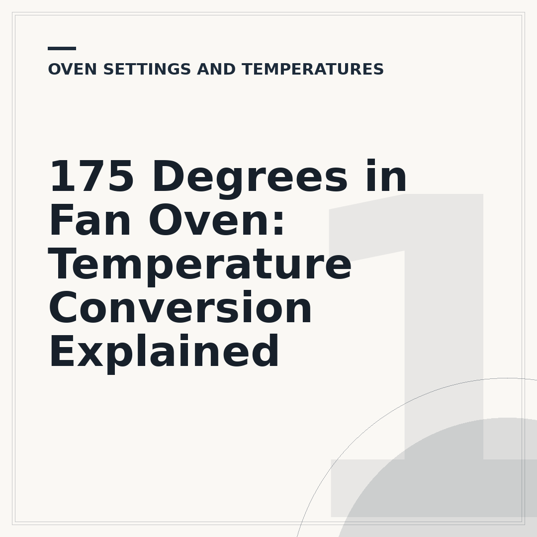 175 Degrees in Fan Oven: Temperature Conversion Explained