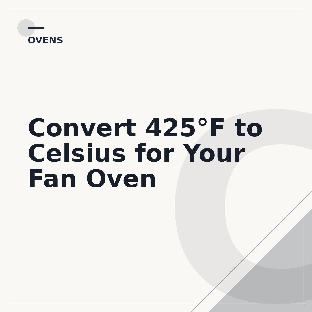 Convert 425°F to Celsius for Your Fan Oven