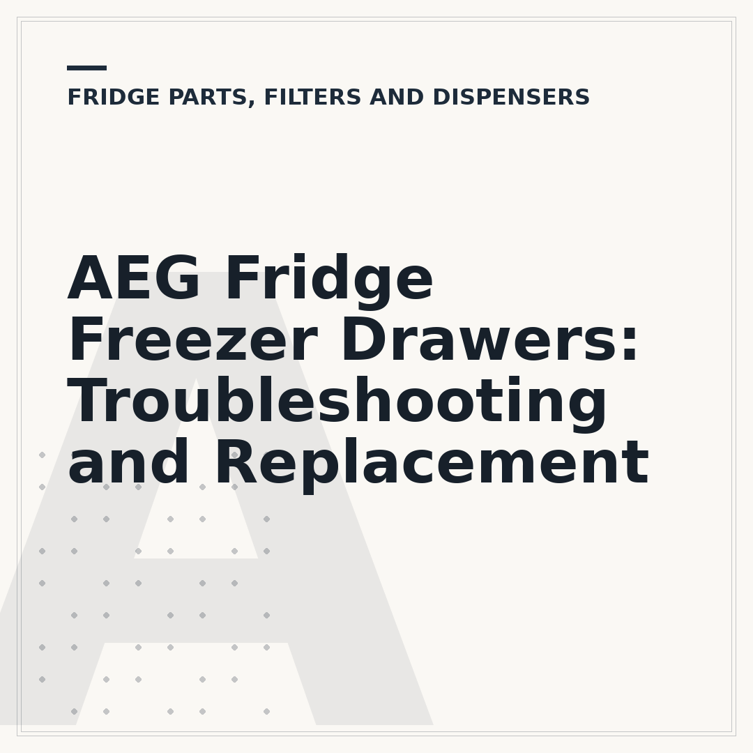 AEG Fridge Freezer Drawers: Troubleshooting and Replacement