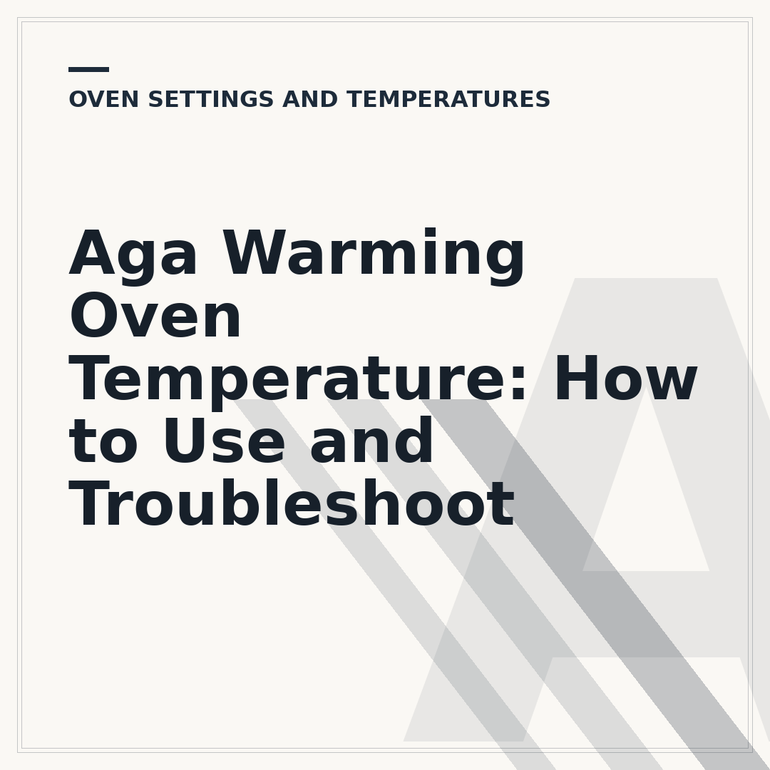 Aga Warming Oven Temperature: How to Use and Troubleshoot