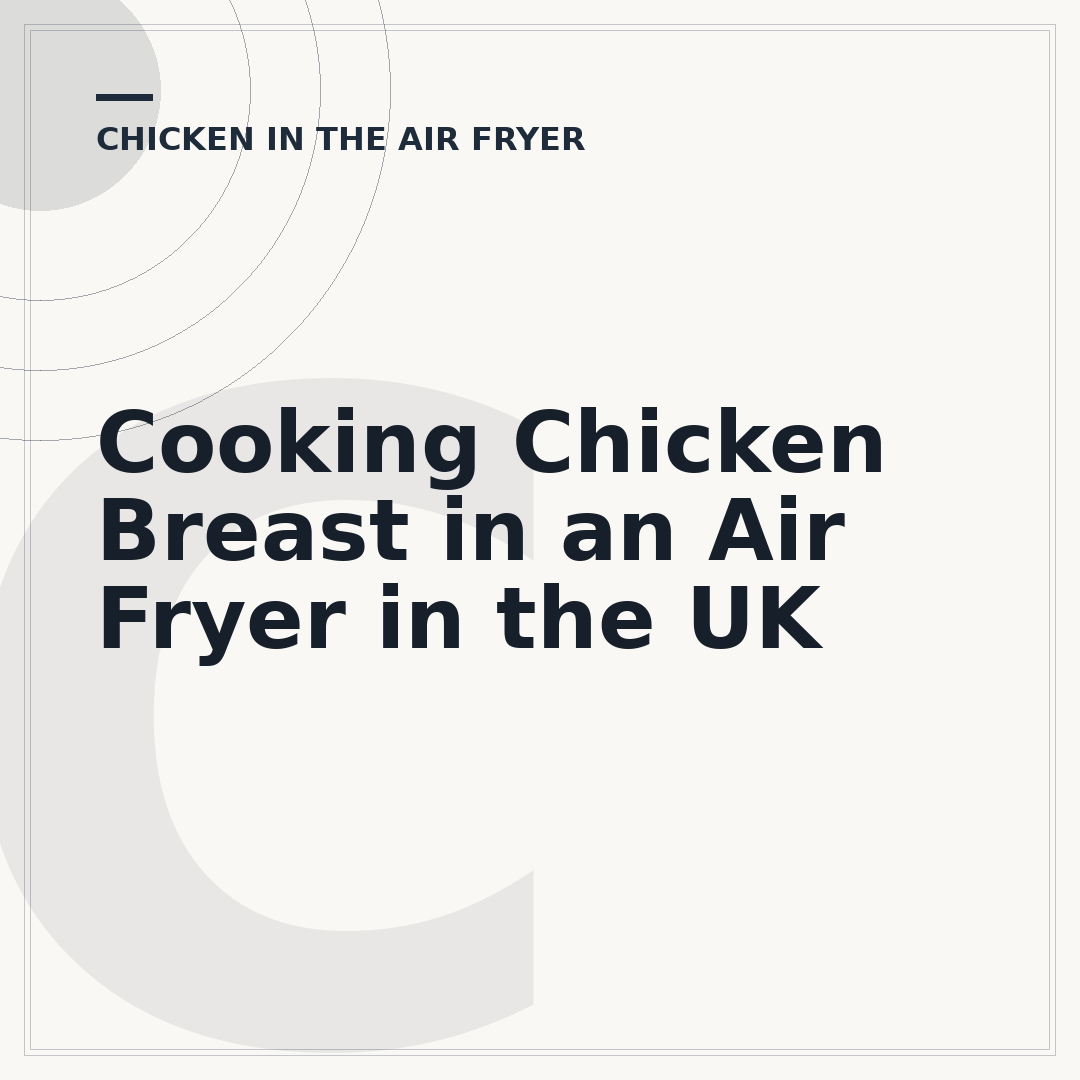 Cooking Chicken Breast in an Air Fryer in the UK