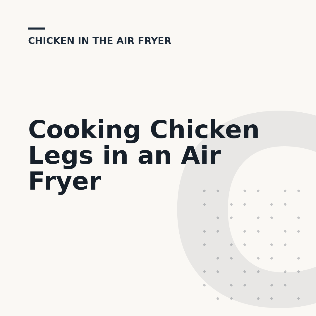 Cooking Chicken Legs in an Air Fryer