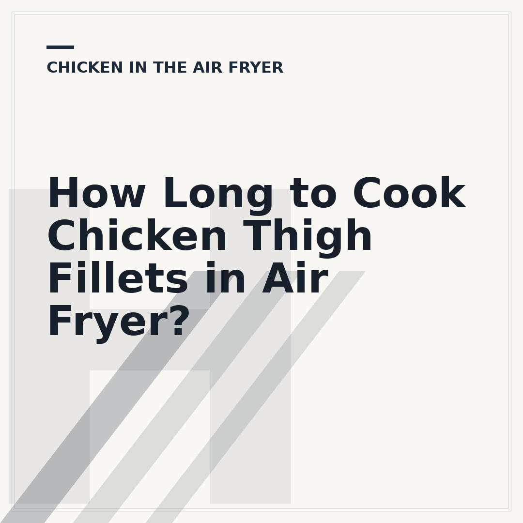 How Long to Cook Chicken Thigh Fillets in Air Fryer?