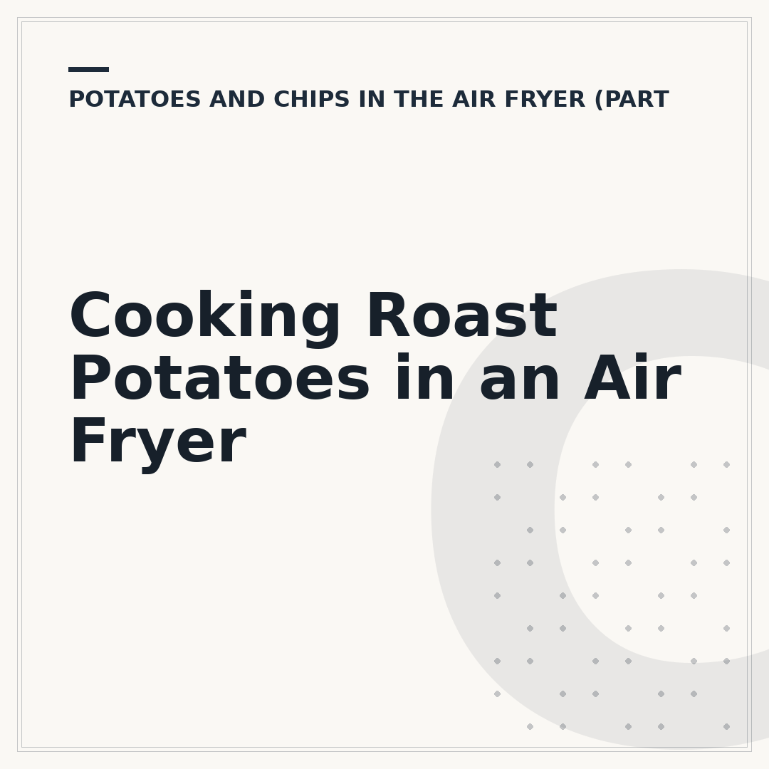 Cooking Roast Potatoes in an Air Fryer