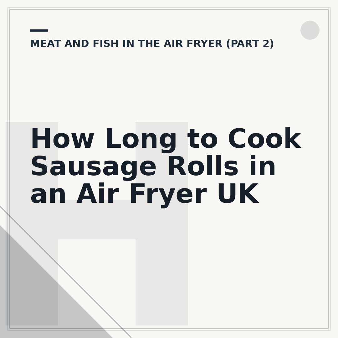 How Long to Cook Sausage Rolls in an Air Fryer UK