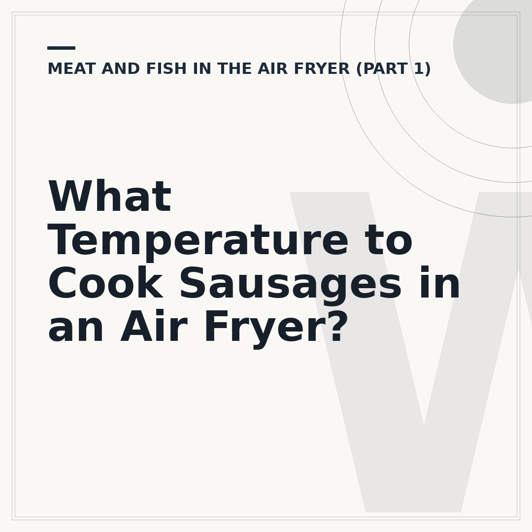 What Temperature to Cook Sausages in an Air Fryer?