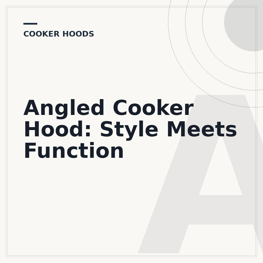 Angled Cooker Hood: Style Meets Function
