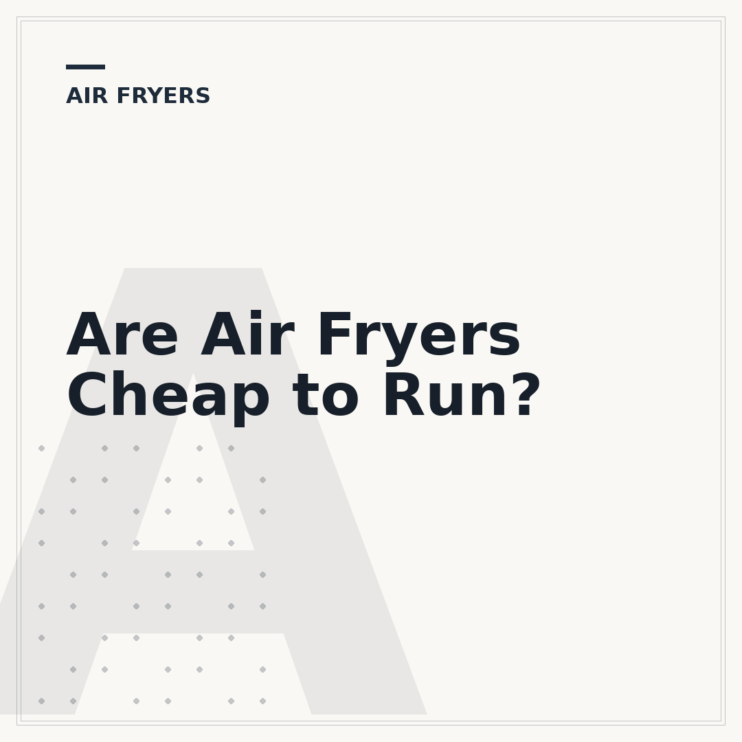 Are Air Fryers Cheap to Run?