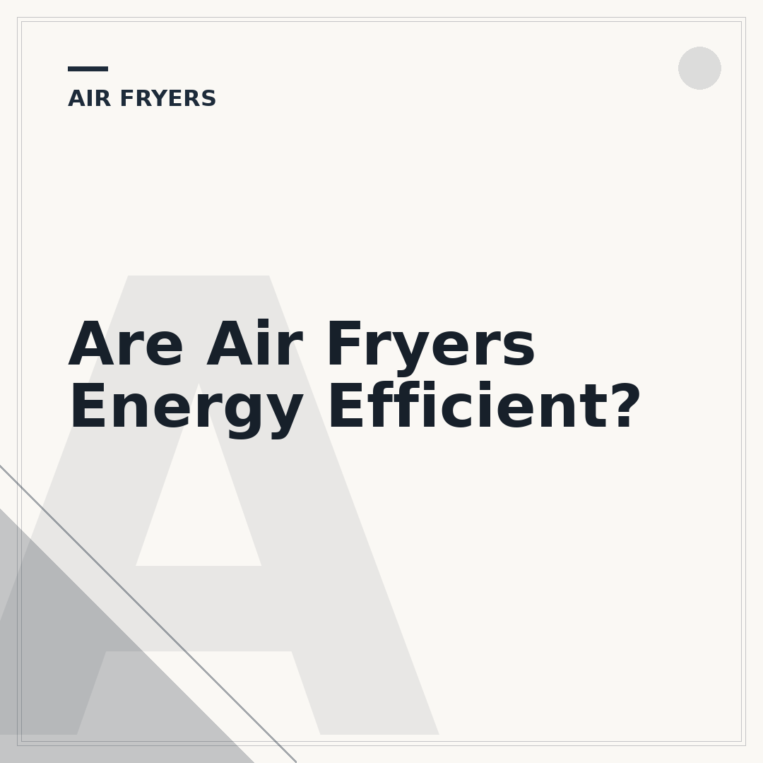 Are Air Fryers Energy Efficient?