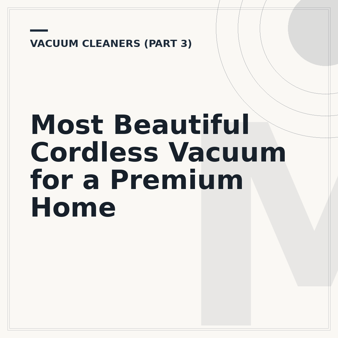Most Beautiful Cordless Vacuum for a Premium Home