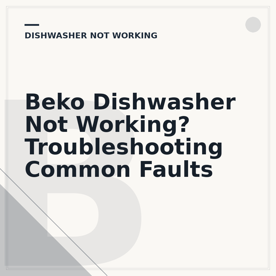 Beko Dishwasher Not Working? Troubleshooting Common Faults