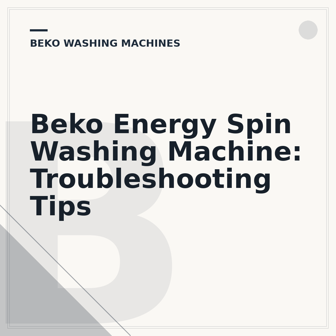 Beko Energy Spin Washing Machine: Troubleshooting Tips