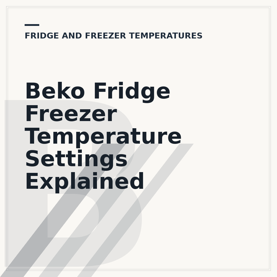 Beko Fridge Freezer Temperature Settings Explained