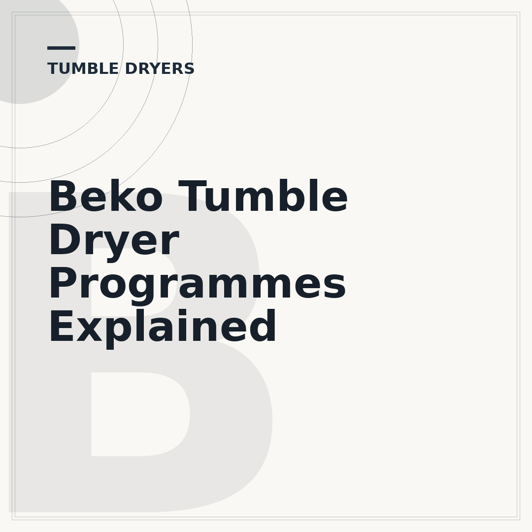 Beko Tumble Dryer Programmes Explained