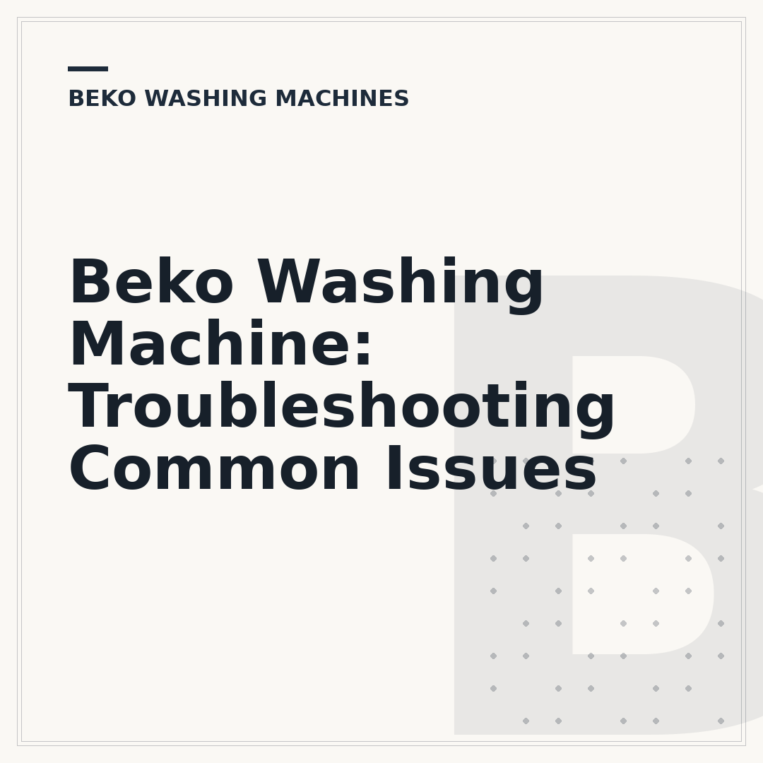 Beko Washing Machine: Troubleshooting Common Issues