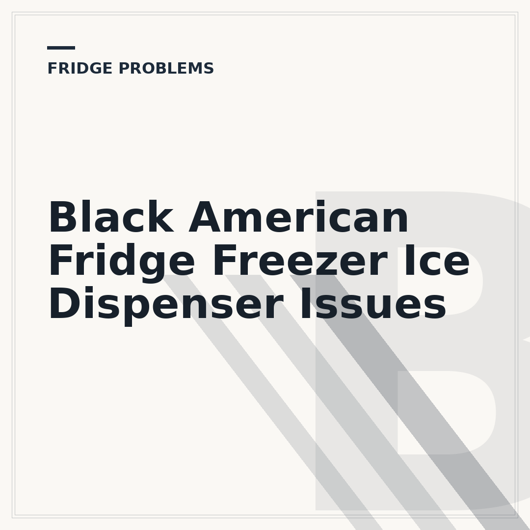Black American Fridge Freezer Ice Dispenser Issues