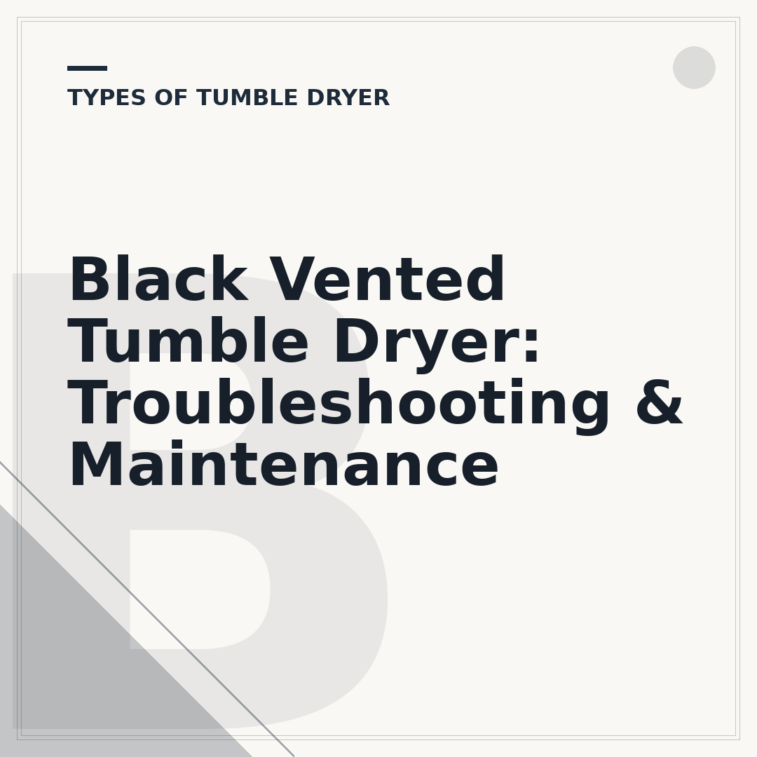 Black Vented Tumble Dryer: Troubleshooting & Maintenance