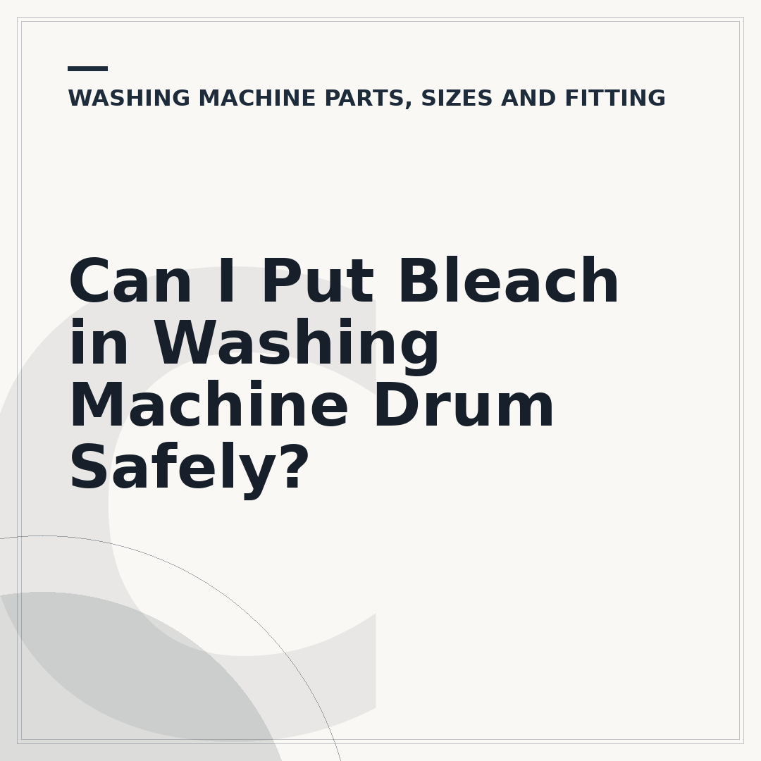 Can I Put Bleach in Washing Machine Drum Safely?