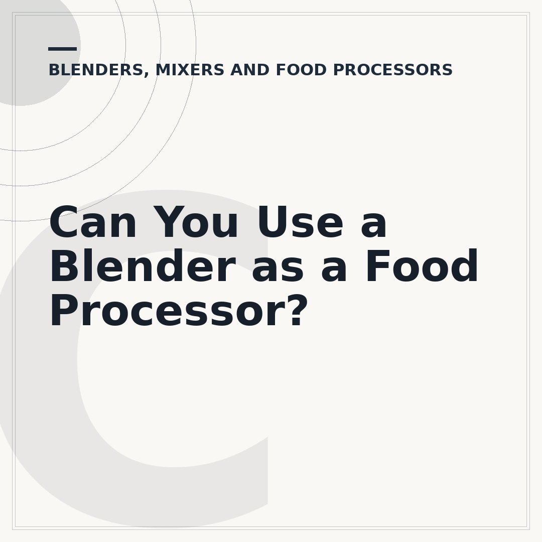 Can You Use a Blender as a Food Processor?