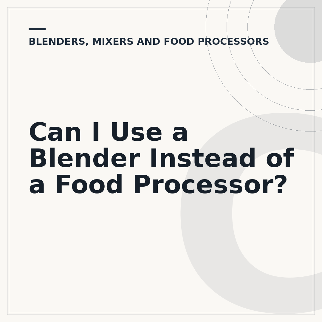 Can I Use a Blender Instead of a Food Processor?