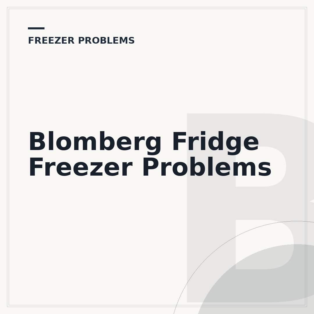 Blomberg Fridge Freezer Problems
