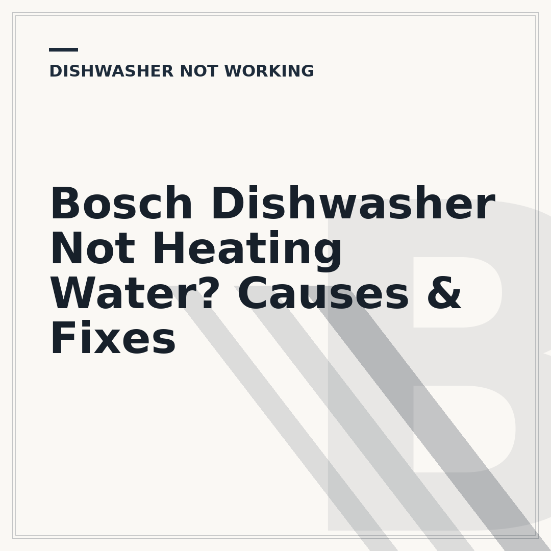 Bosch Dishwasher Not Heating Water? Causes & Fixes