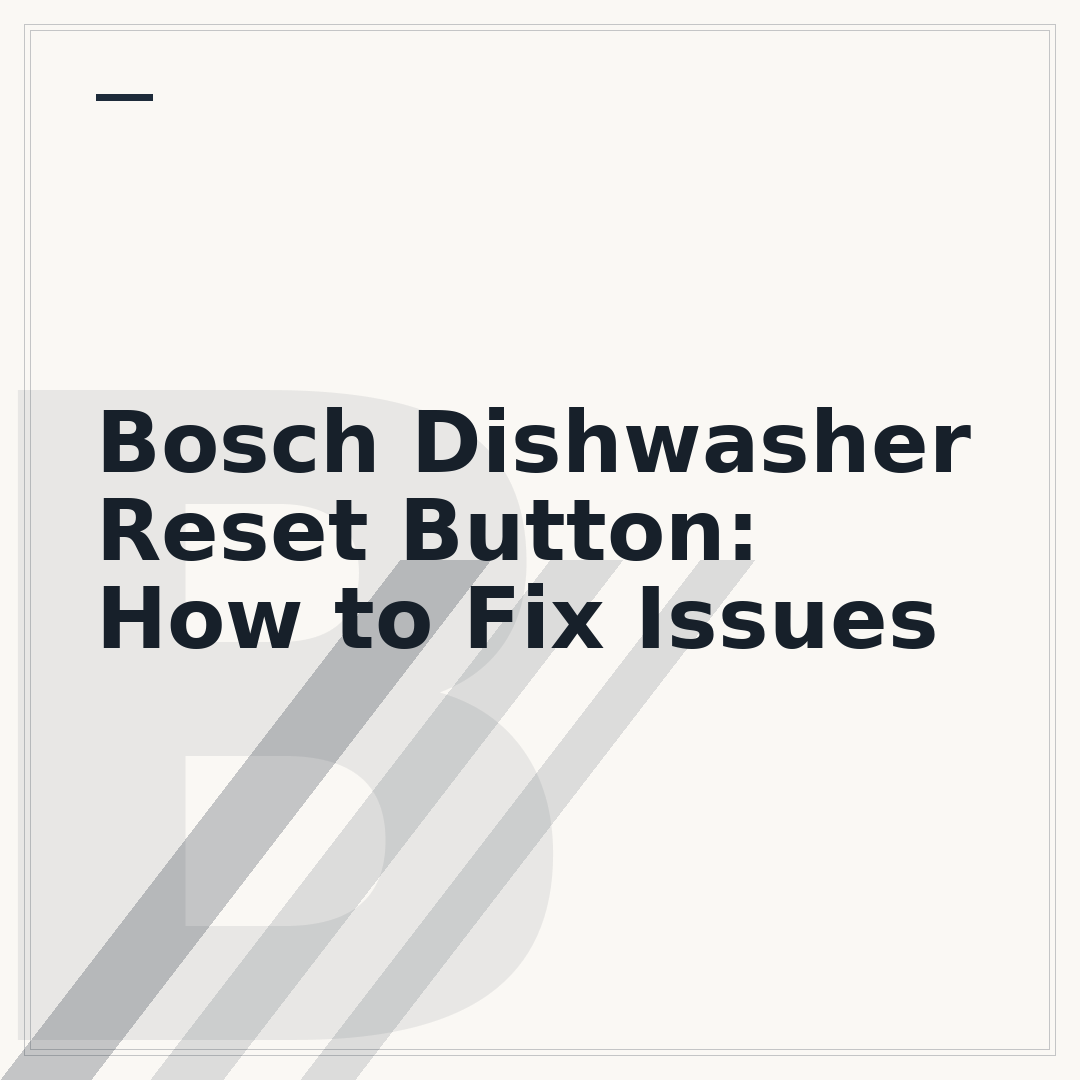 Bosch Dishwasher Reset Button: How to Fix Issues