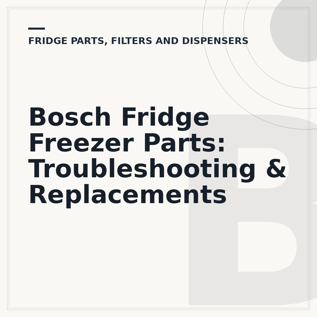 Bosch Fridge Freezer Parts: Troubleshooting & Replacements