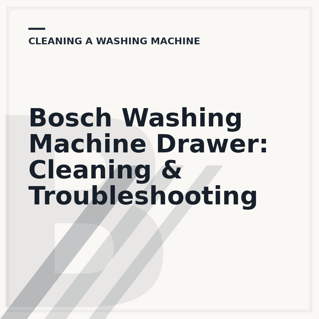 Bosch Washing Machine Drawer: Cleaning & Troubleshooting