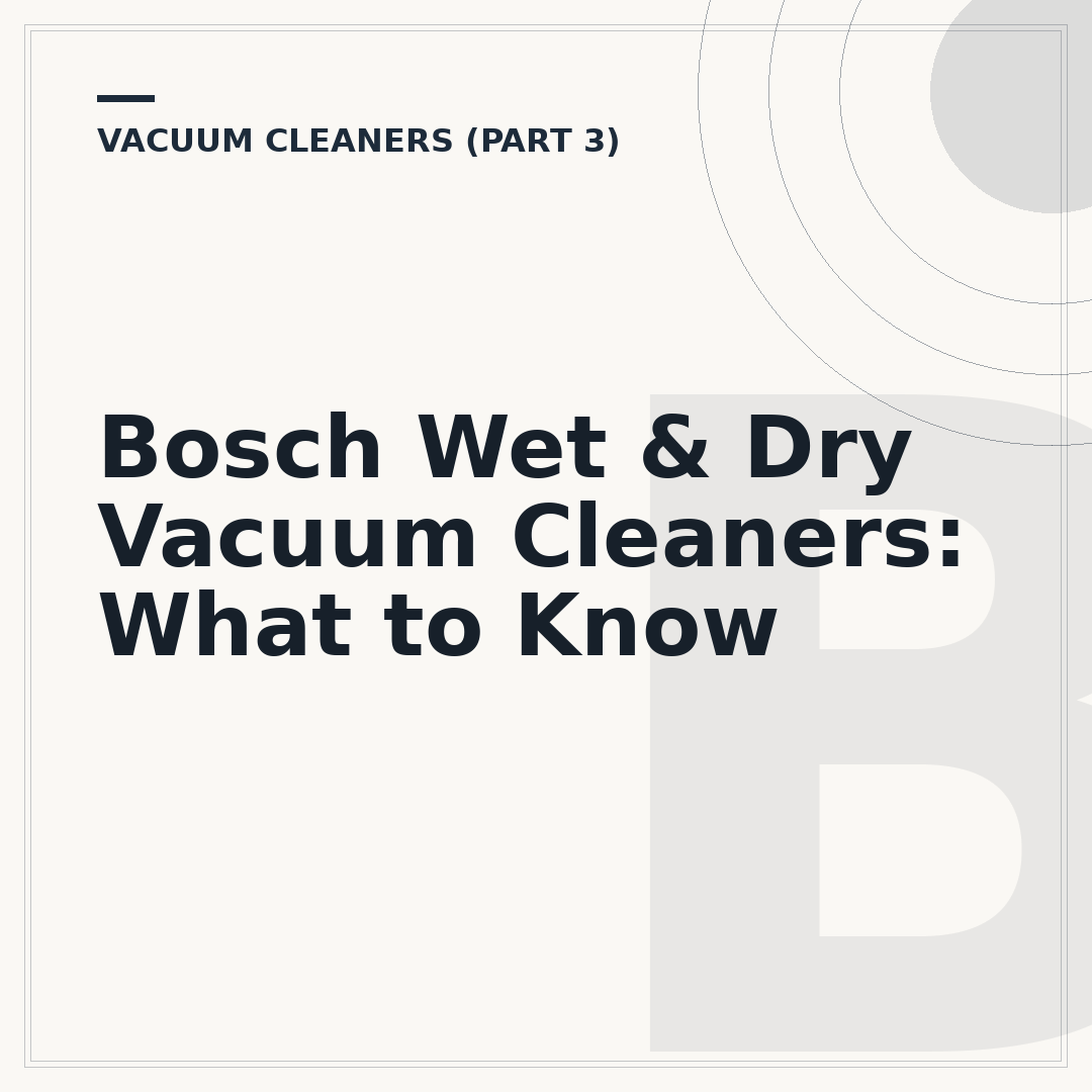 Bosch Wet & Dry Vacuum Cleaners: What to Know