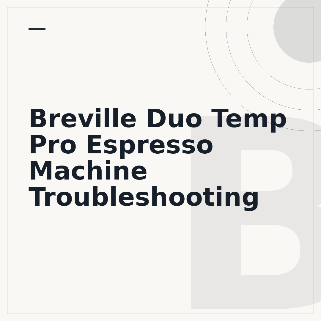 Breville Duo Temp Pro Espresso Machine Troubleshooting