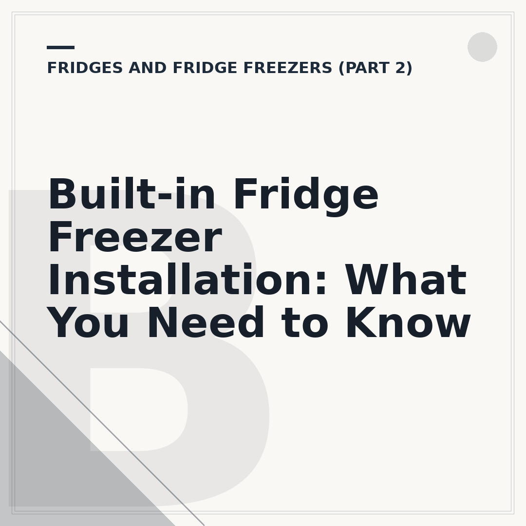Built-in Fridge Freezer Installation: What You Need to Know
