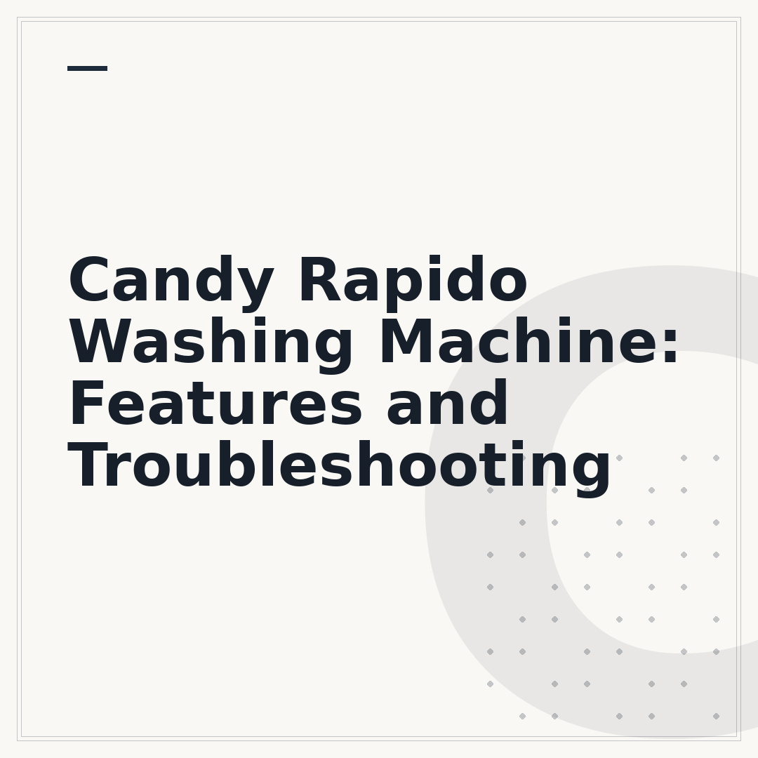 Candy Rapido Washing Machine: Features and Troubleshooting
