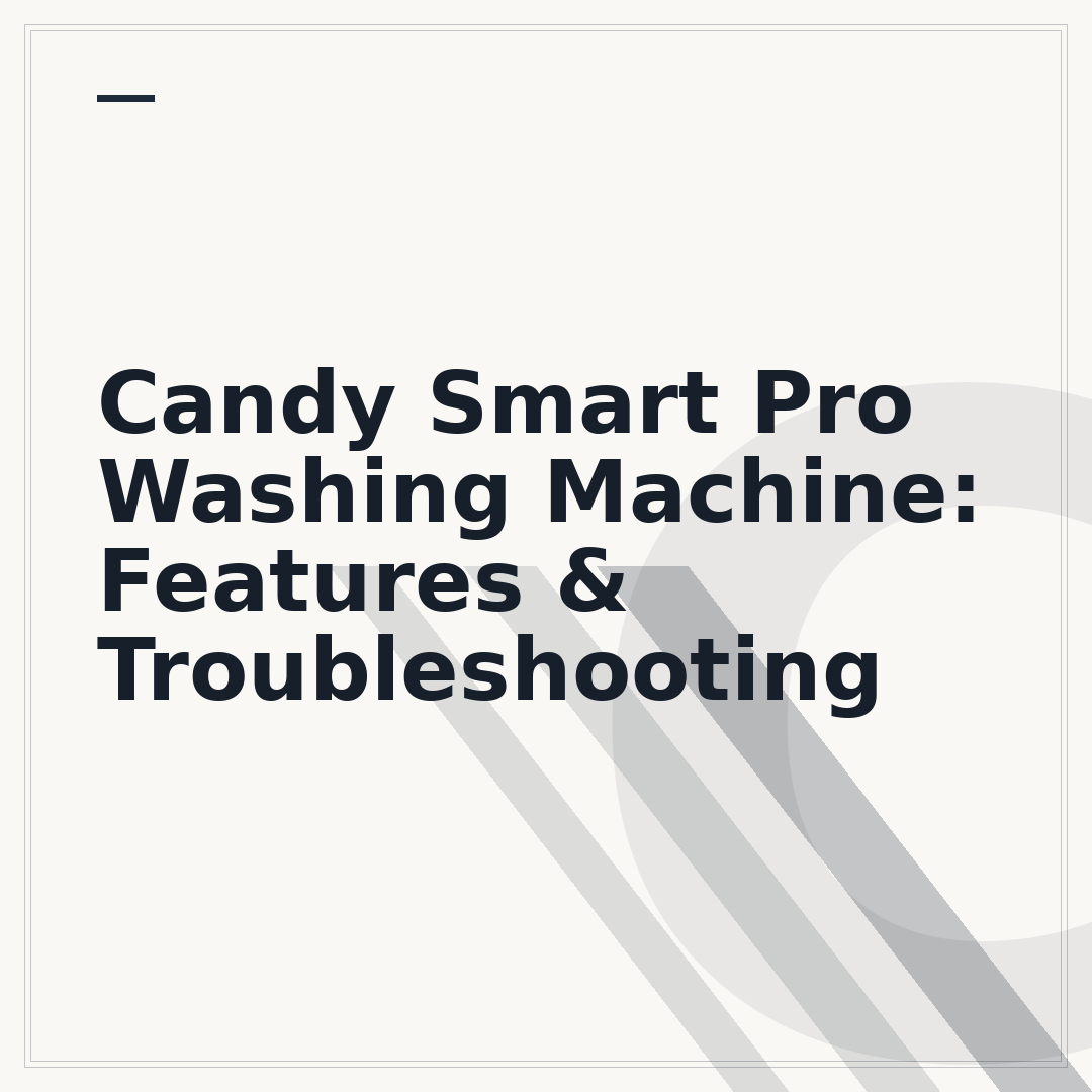Candy Smart Pro Washing Machine: Features & Troubleshooting