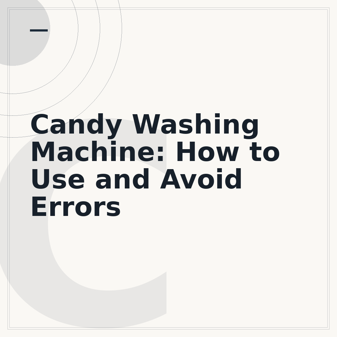 Candy Washing Machine: How to Use and Avoid Errors