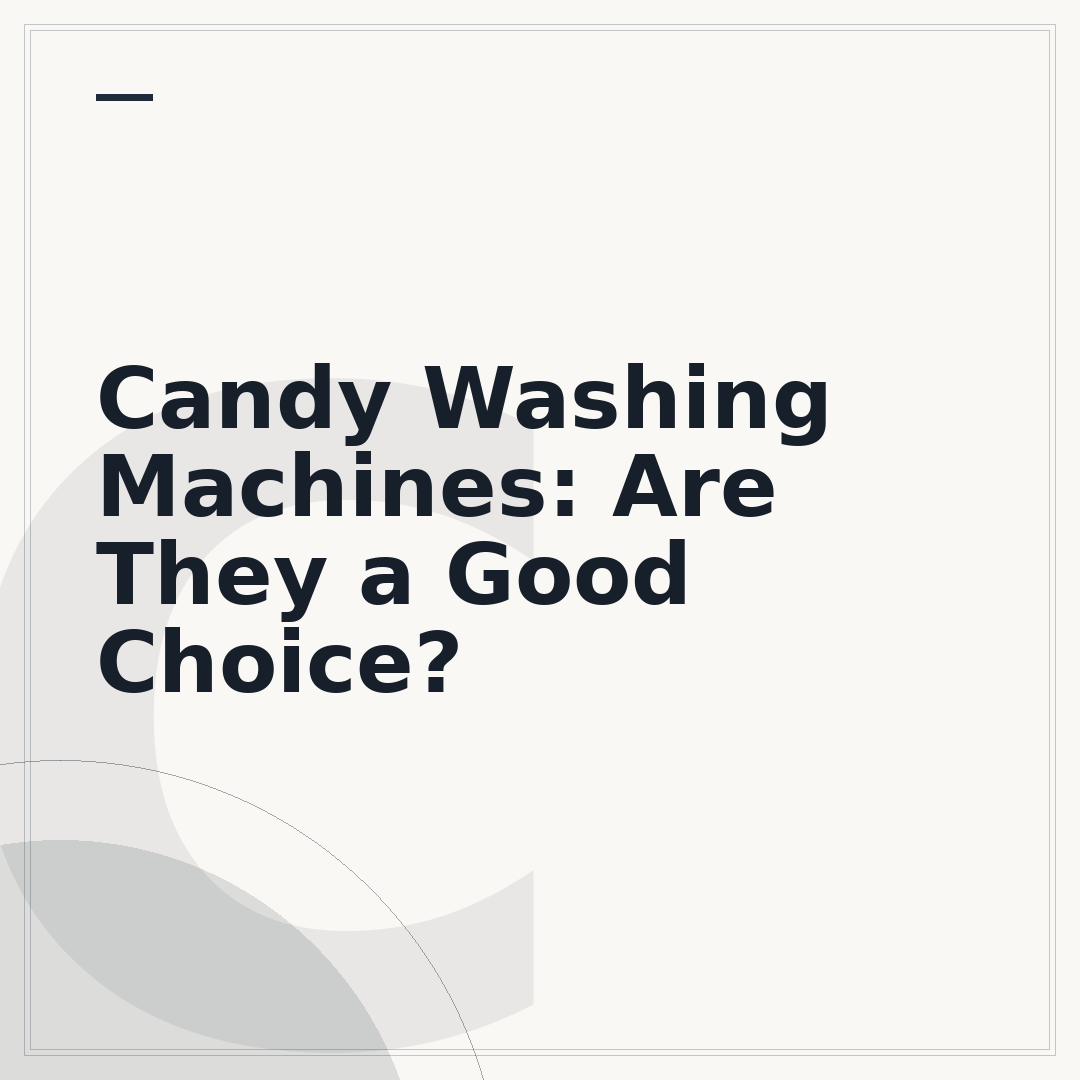Candy Washing Machines: Are They a Good Choice?