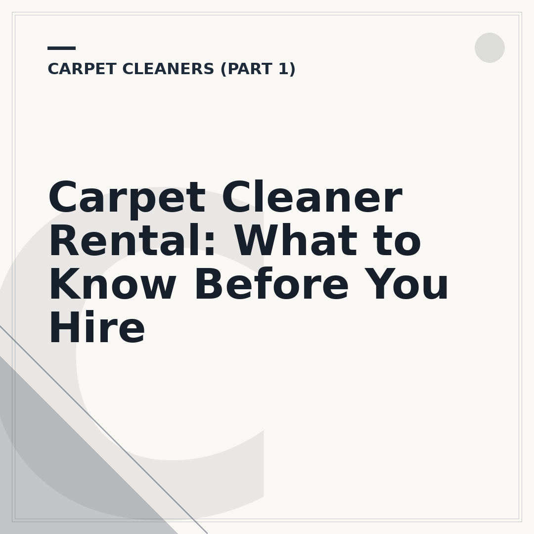 Carpet Cleaner Rental: What to Know Before You Hire