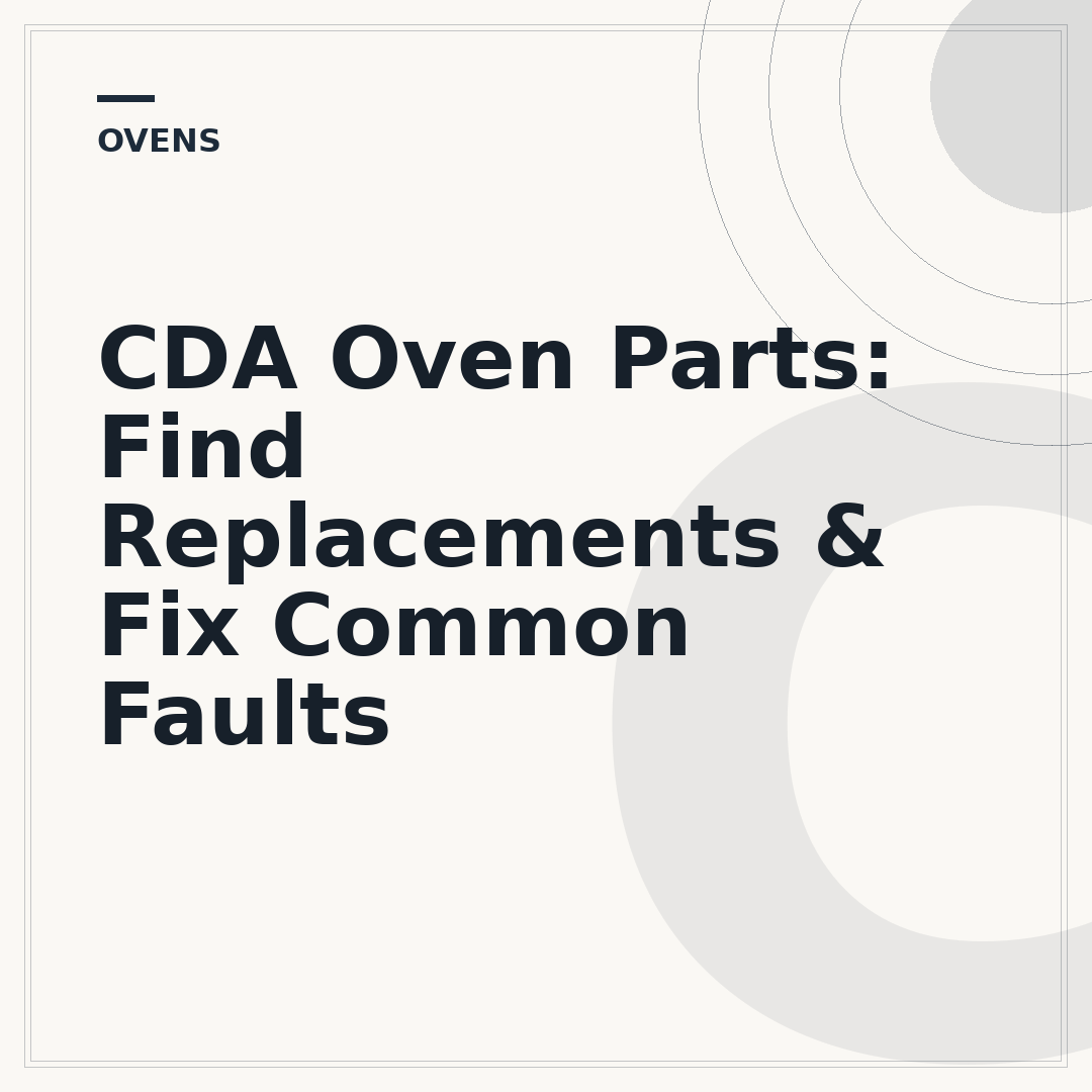 CDA Oven Parts: Find Replacements & Fix Common Faults