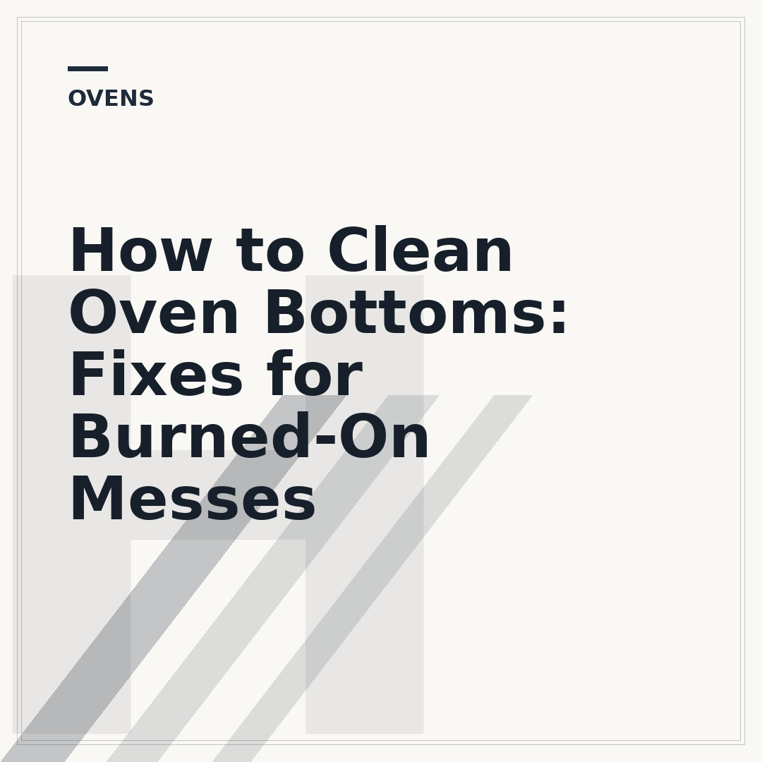 How to Clean Oven Bottoms: Fixes for Burned-On Messes