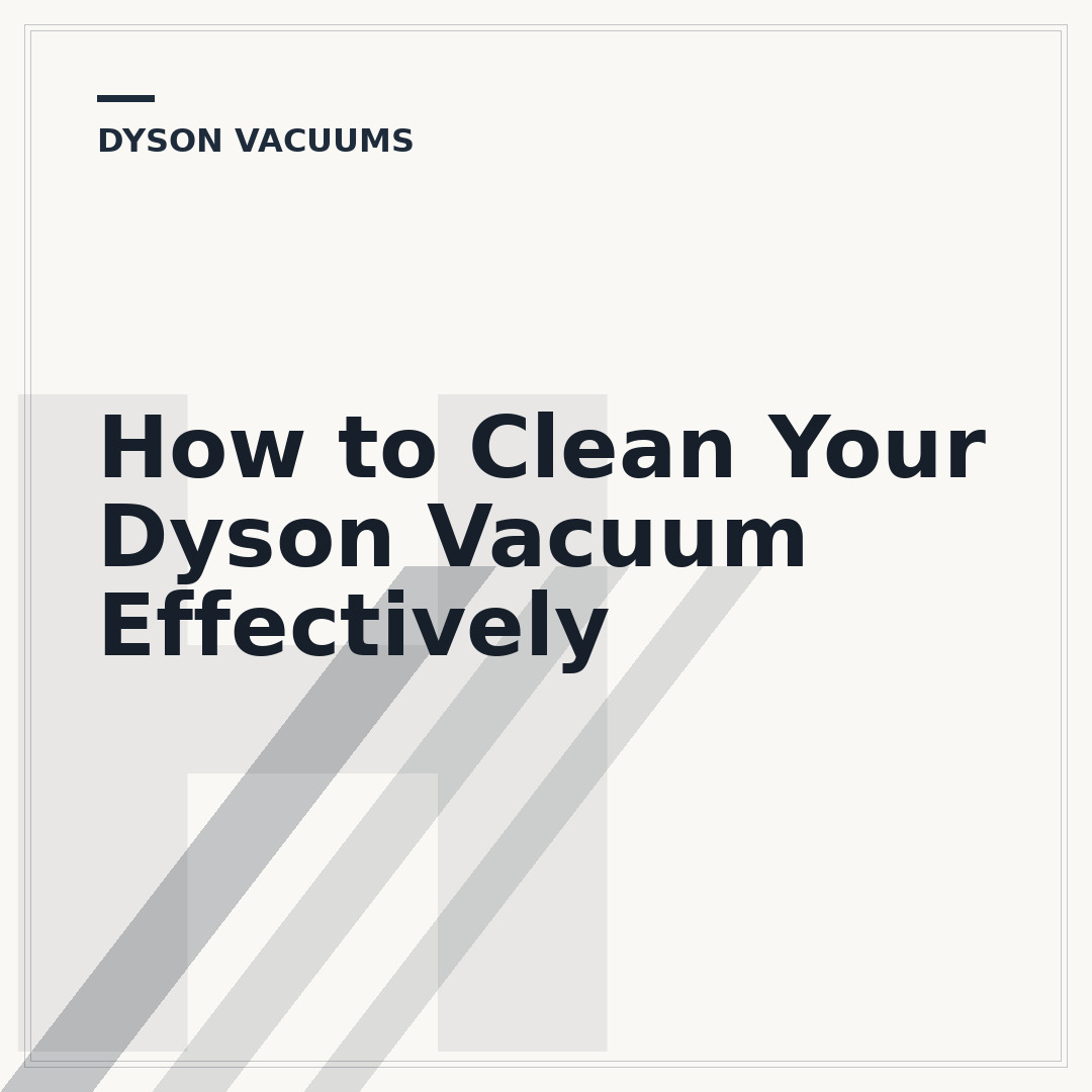 How to Clean Your Dyson Vacuum Effectively