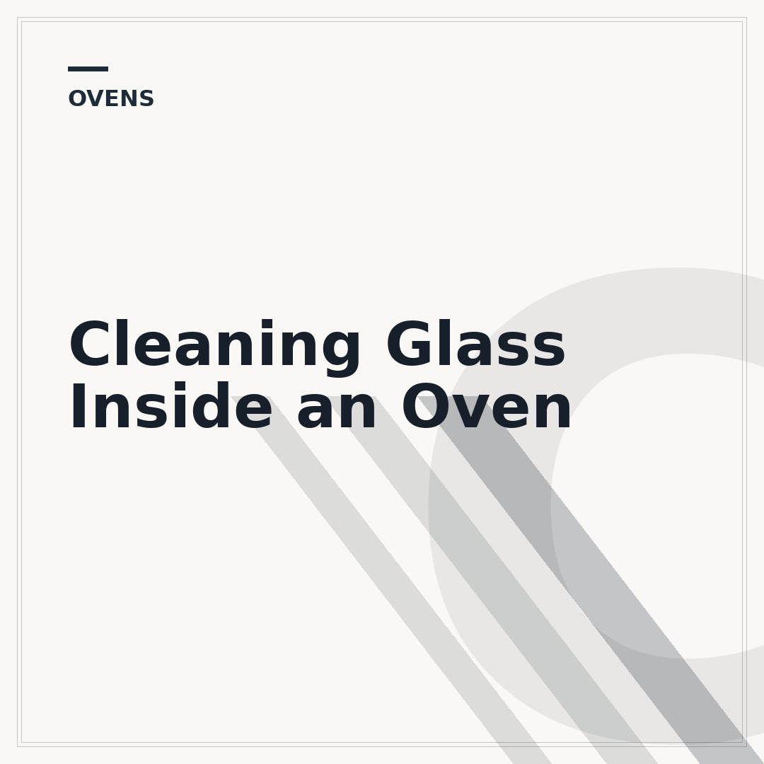 Cleaning Glass Inside an Oven