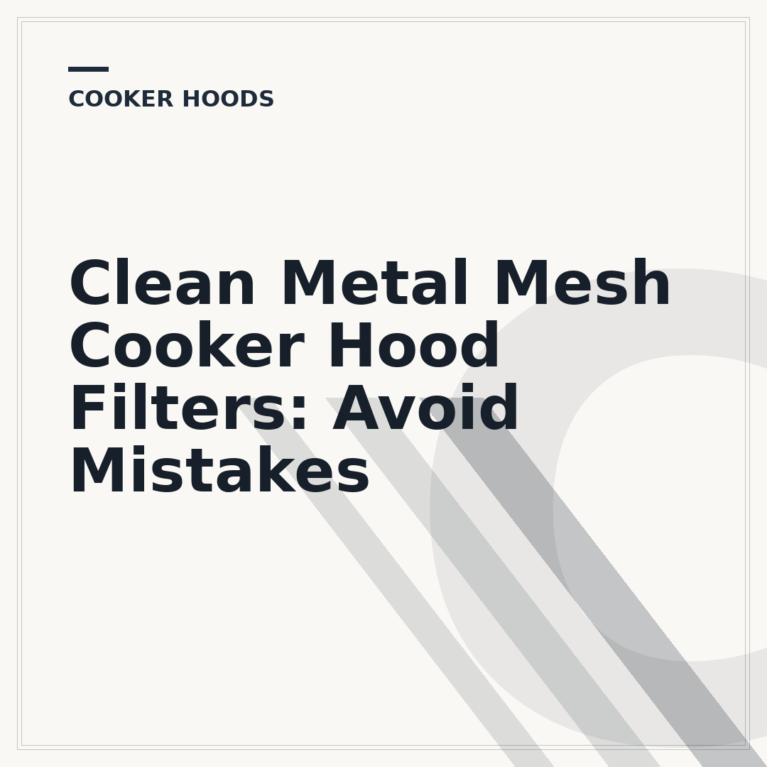 Clean Metal Mesh Cooker Hood Filters: Avoid Mistakes