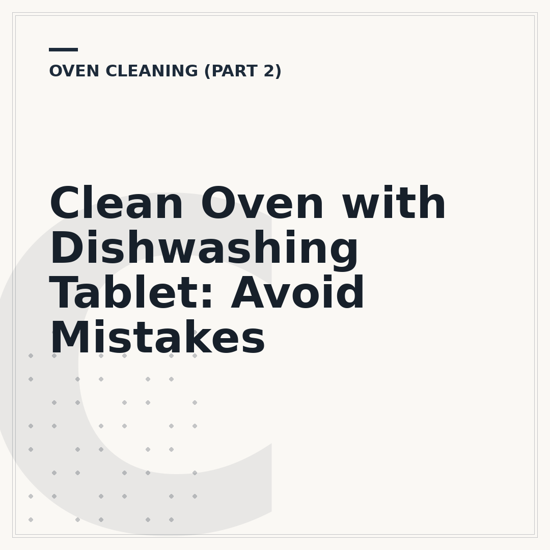 Clean Oven with Dishwashing Tablet: Avoid Mistakes