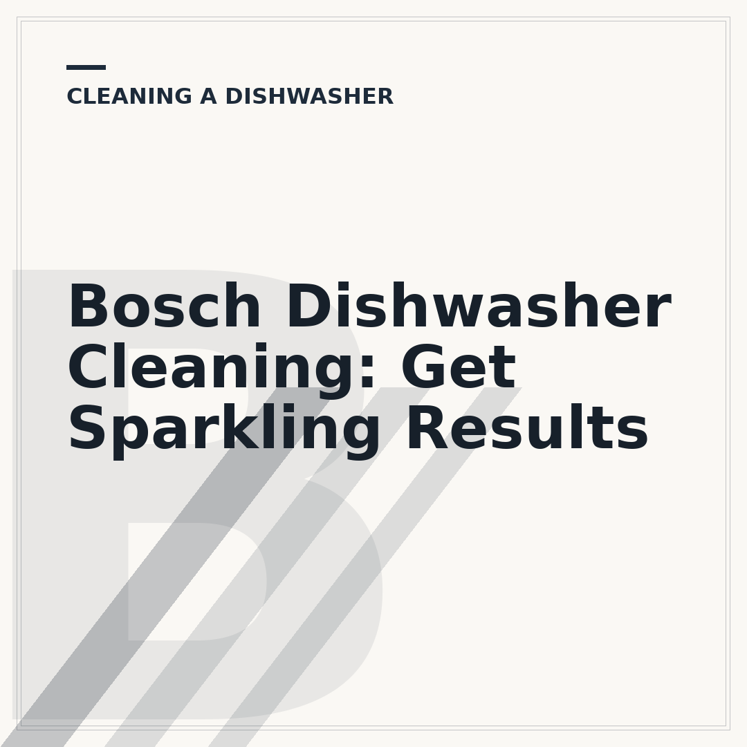 Bosch Dishwasher Cleaning: Get Sparkling Results