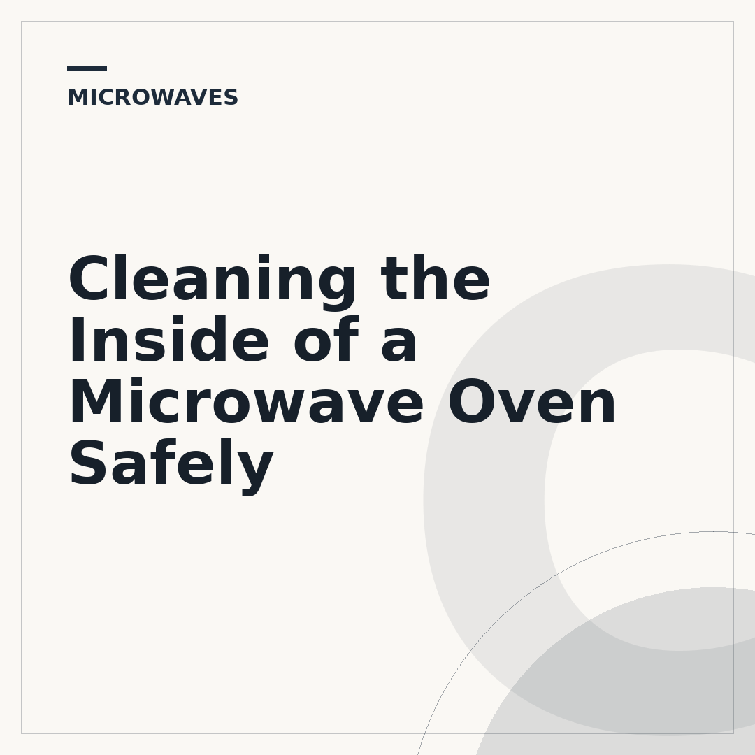 Cleaning the Inside of a Microwave Oven Safely