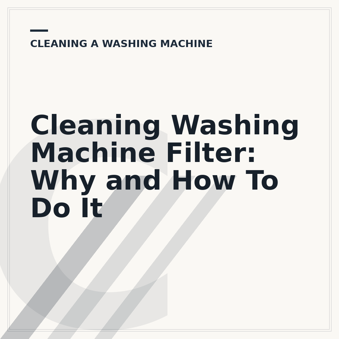 Cleaning Washing Machine Filter: Why and How To Do It