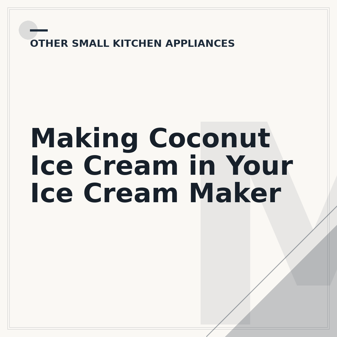 Making Coconut Ice Cream in Your Ice Cream Maker