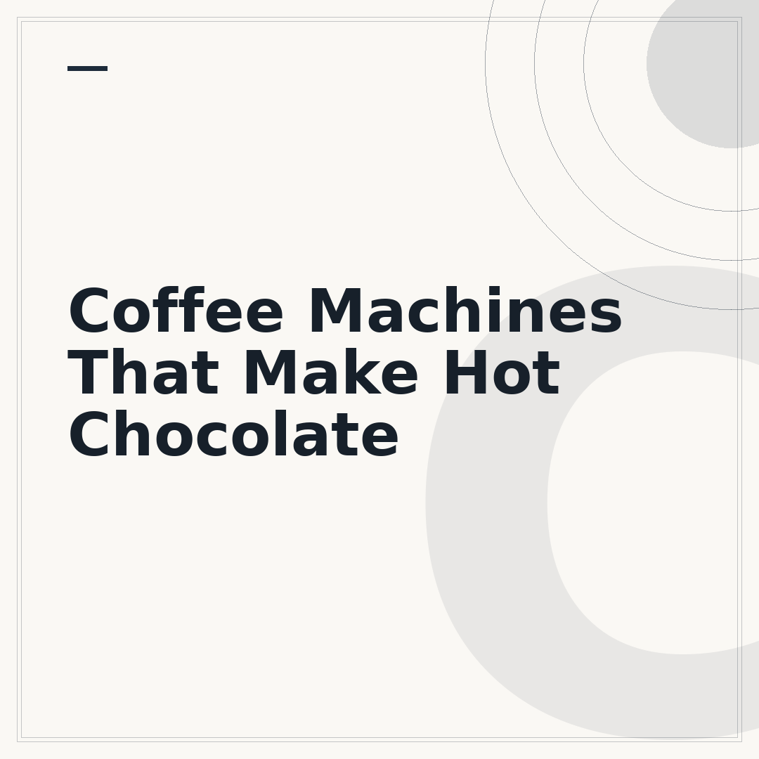 Coffee Machines That Make Hot Chocolate