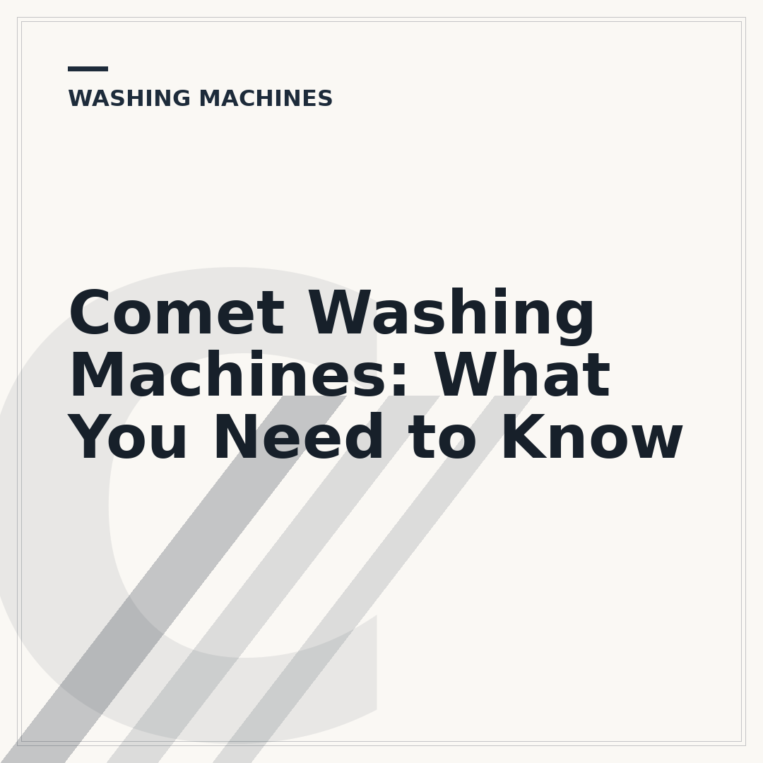 Comet Washing Machines: What You Need to Know