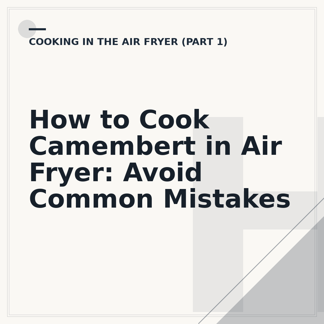 How to Cook Camembert in Air Fryer: Avoid Common Mistakes